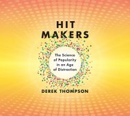 Derek Thompson's "Hit Makers" Explores Why Things Get Popular