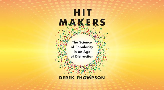 Derek Thompson's "Hit Makers" Explores Why Things Get Popular